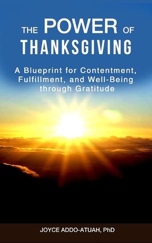The Power of Thanksgiving: A Blueprint for Contentment, Fulfillment, and Well-Being Through Gratitude (Paperback)