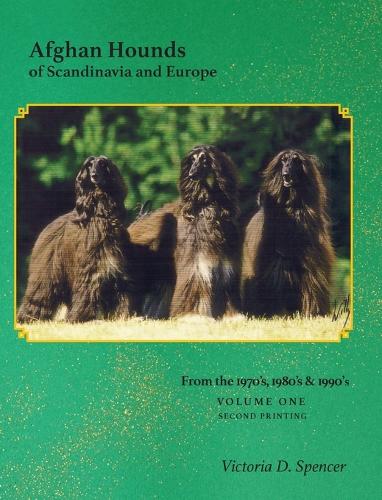 Afghan Hounds of Scandinavia and Europe: Volume One (Hardback)
