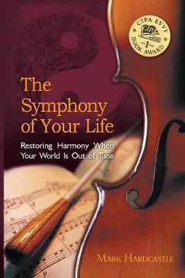 The Symphony of Your Life: Restoring Harmony When Your World Is Out of Tune (Paperback)