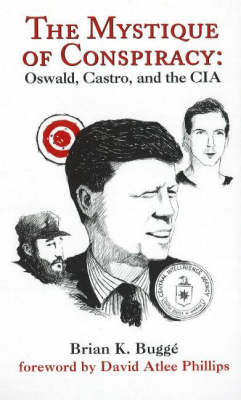 The Mystique of Conspiracy: Oswald, Castro, and the CIA (Hardback)