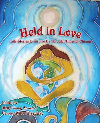 Held in Love: Life Stories to Inspire Us Through Times of Change (Paperback)