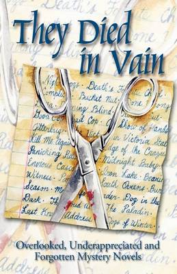 They Died in Vain: Overlooked, Underappreciated and Forgotten Mystery Novels (Paperback)