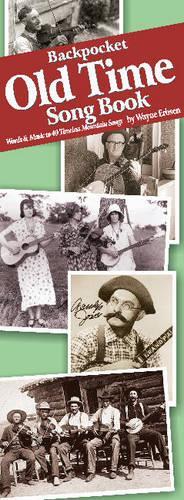 Backpocket Old-Time Songbook: Words & Music to 40 Timeless Mountain Songs (Paperback)