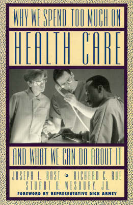 Why We Spend Too Much on Health Care...and What We Can Do About it (Paperback)