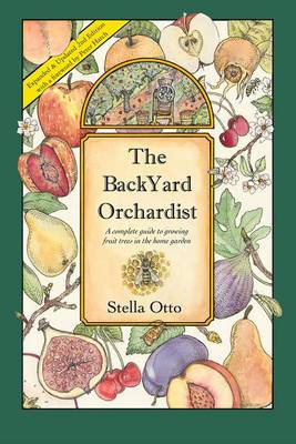 The Backyard Orchardist: A Complete Guide to Growing Fruit Trees in the Home Garden (Paperback)