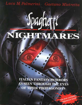 Spaghetti Nightmares: Italian Fantasy-Horrors As Seen Through the Eyes of Their Protagonists (Paperback)