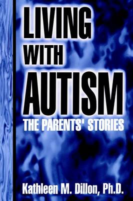 Living with Autism: The Parents' Stories (Paperback)