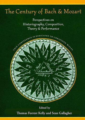 The Century of Bach and Mozart - Perspectives on Historiography, Composition, Theory and Performance (Paperback)