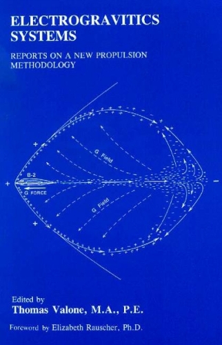 Electrogravitics Systems: Reports on a New Propulsion Methodology (Paperback)