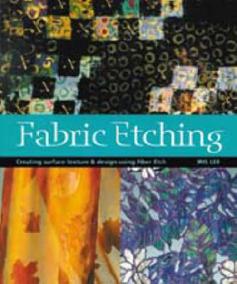 Fabric Etching: Creating Surface Texture and Design Using Fiber Etch (Paperback)