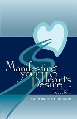Manifesting Your Heart's Desire Book I (Paperback)