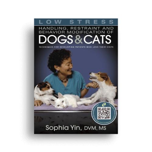 Visual Reference: Low Stress Handling Restraint And Behavior Modification Of Dogs Cats