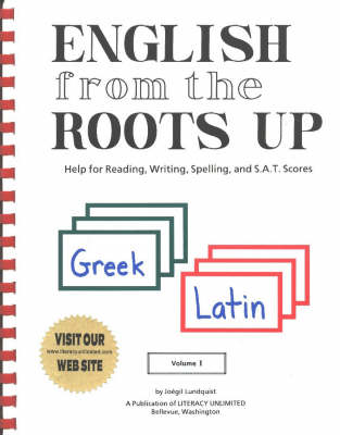 English from the Roots Up: Help for Reading, Writing, Spelling & S.A.T. Scores (Spiral bound)
