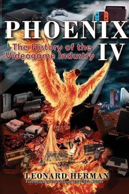 Phoenix IV: The History of the Videogame Industry (Hardback)