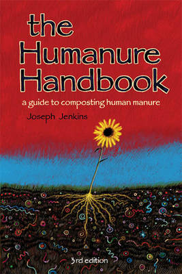 The Humanure Handbook: A Guide to Composting Human Manure (Paperback)