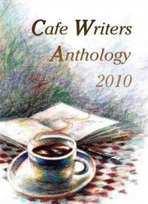 Cafe Writers Anthology 2010 (Paperback)