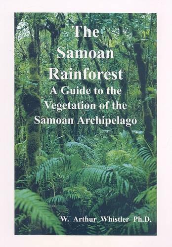 The Samoan Rainforest: A Guide to the Vegetation of the Samoan Archipelago (Paperback)
