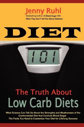 Diet 101: The Truth about Low Carb Diets (Paperback)