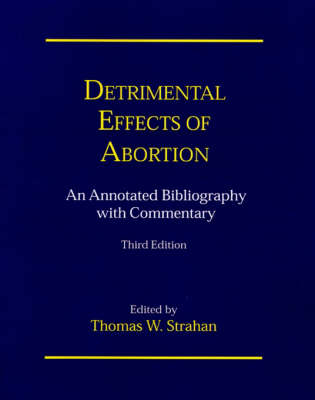 Detrimental Effects of Abortion: An Annotated Bibliography with Commentary (Paperback)