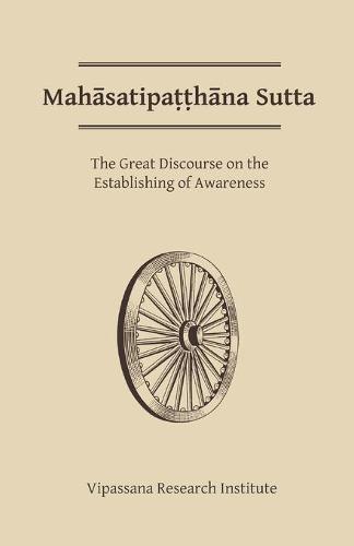 Mahasatipatthana Sutta: The Great Discourse on the Establishing of Awareness (Paperback)