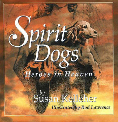 Spirit Dogs: Heroes in Heaven (Hardback)