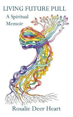 Living Future Pull: A Spiritual Memoir (Paperback)
