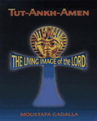 Tut-Ankh-Amen: The Living Image of the Lord (Paperback)