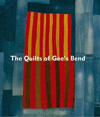 The Quilts of Gee's Bend: Masterpieces from a Lost Place (Hardback)
