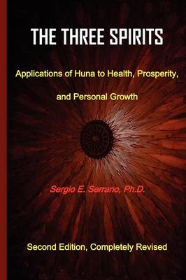 THe Three Spirits, Second Edition. Applications of Huna to Health, Prosperity, and Personal Growth. (Paperback)