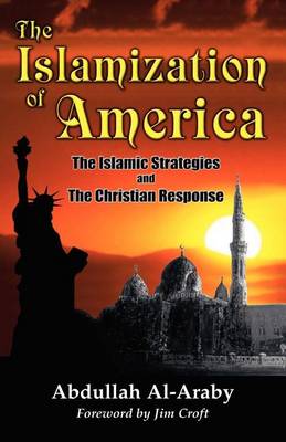 The Islamization of America: The Islamic Stategy and the Christian Response (Paperback)