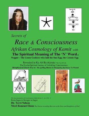 Secrets of Race & Consciousness Revealed in Ka AB Ba (Kabala) the Tree of Life: Afrikan Cosmology of Kemet (Paperback)