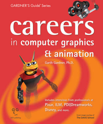 Careers in Computer Graphics and Animation - Gardner's Guide (Paperback)