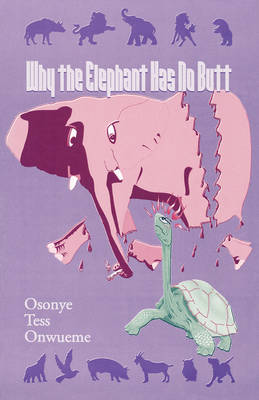 Why the Elephant Has No Butt: Stories Mother Turkey Told Her Children : Adapted from the Africana-Igbo Original (Paperback)