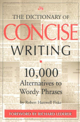 The Dictionary of Concise Writing: 10, 000 Alternatives to Wordy Phrases (Paperback)