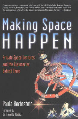 Making Space Happen: Private Space Ventures and the Visionaries Behind Them (Paperback)