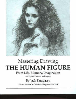 Mastering Drawing the Human Figure From Life, Memory, Imagination (Paperback)