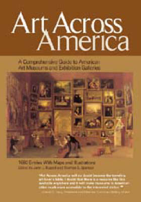 Art Across America: A Comprehensive Guide to American Art Museums and Exhibition Galleries (Paperback)