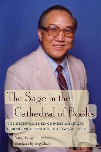 The Sage in the Cathedral of Books: The Distinguished Chinese American Library Professional Dr. Hwa-Wei Lee (Paperback)