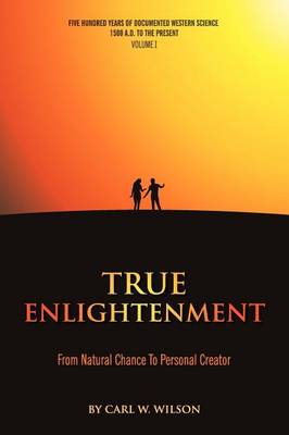 True Enlightenment: From Natural Chance to Personal Creator (Hardback)