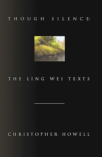 Though Silence: The Ling Wei Texts (Hardback)