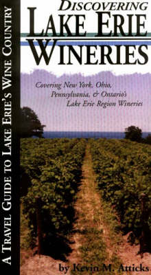 Discovering Lake Erie's Wineries: A Travel Guide to Lake Erie's Wine Country (Paperback)