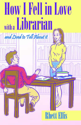 How I Fell in Love with a Librarian and Lived to Tell about It (Hardback)