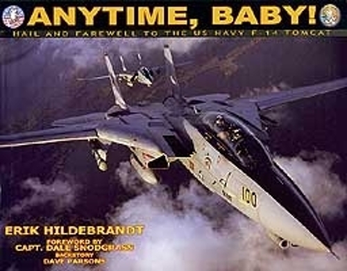 Anytime, Baby!: Hail and Farewell to the US Navy F-14 Tomcat (Hardback)
