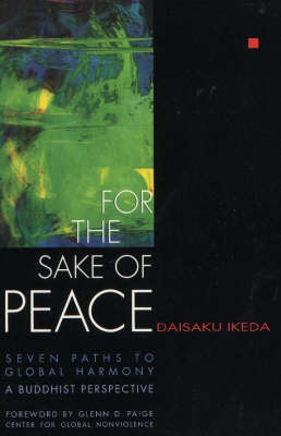 For the Sake of Peace: Seven Paths to Global Harmony: A Buddhist Perspective (Paperback)