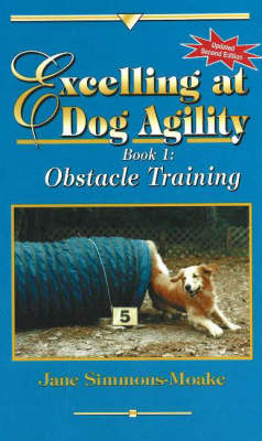 Excelling at Dog Agility -- Book 1: Obstacle Training (Paperback)