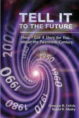 Tell It to the Future: Have I Got a Story for You...about the Twentieth Century (Paperback)