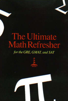 The Ultimate Math Refresher: Fot the GRE, GMAT, and SAT (Paperback)