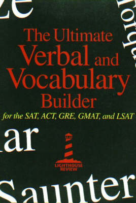 Ultimate Verbal and Vocabulary Builder for SAT, ACT, GRE, GMAT, and LSAT: For the SAT, ACT, GRE, GMAT & LSAT (Paperback)