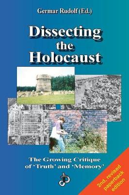 Dissecting the Holocaust: The Growing Critique of 'Truth' and 'Memory' - Holocaust Handbook 1 (Paperback)