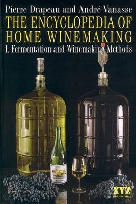 The Encyclopedia of Home Winemaking: Fermenting and Winemaking Methods (Paperback)
